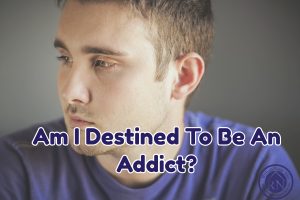 destined for addiction?