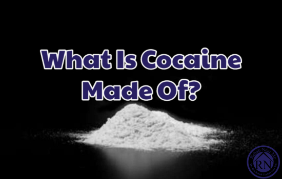 What Is Cocaine Made Of? - Rehab Near Me: The Best Addiction Treatment Centers